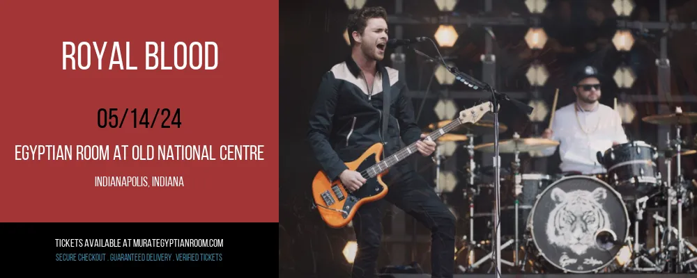 Royal Blood at Egyptian Room At Old National Centre