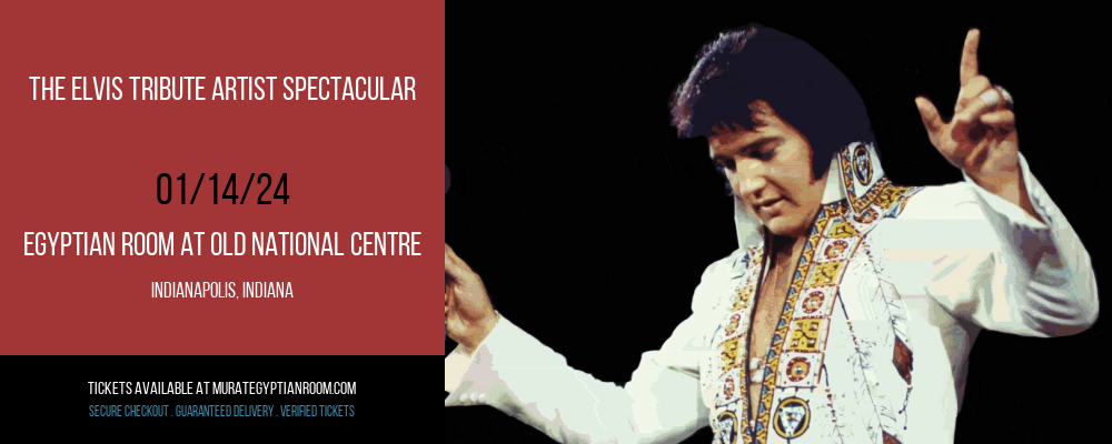 The Elvis Tribute Artist Spectacular at Egyptian Room At Old National Centre